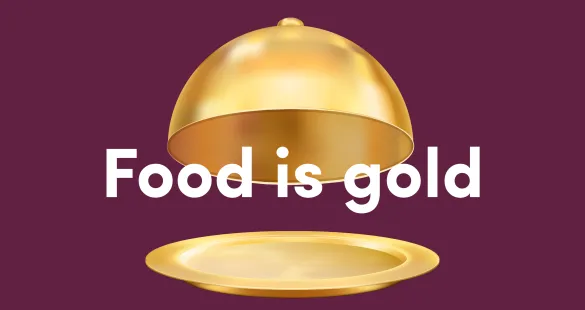 FOOD IS GOLD